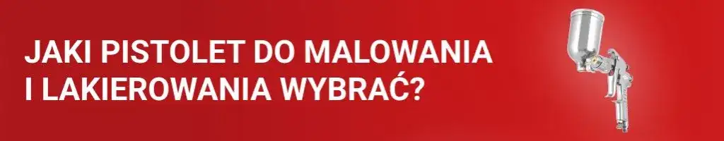 Pistolet do malowania jaki wybrać, aby uniknąć błędów i kosztów
