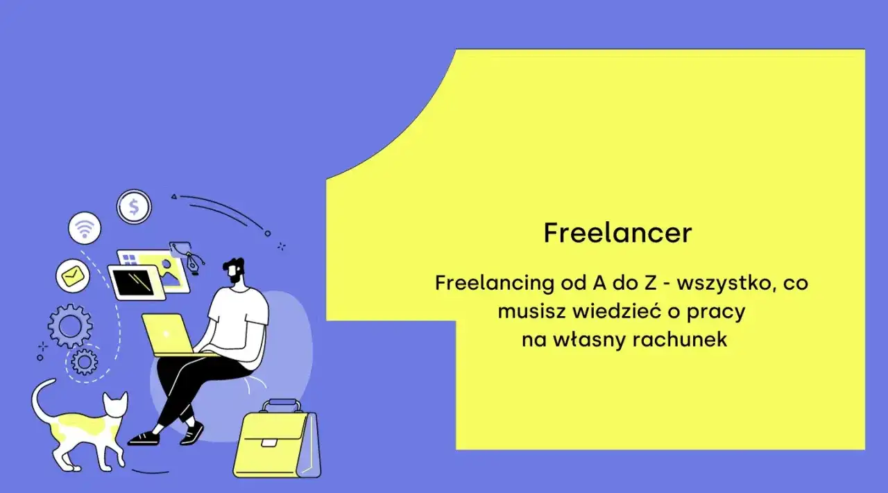 Freelancer: kim jest? Ilustracja przedstawia mężczyznę pracującego na laptopie, kota i torbę. Tekst: "Freelancing od A do Z".