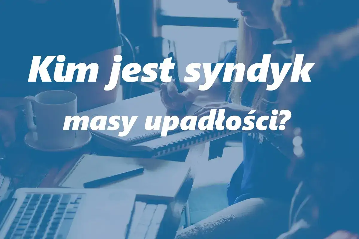 Grupa osób przy stole z laptopem i notatkami. Pytanie: Kim jest syndyk masy upadłości?