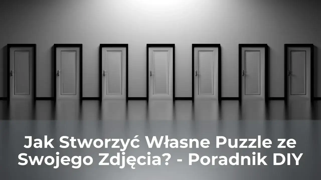 Rząd białych drzwi z czarnymi ramami na szarym tle, z tekstem "Jak Stworzyć Własne Puzzle ze Swojego Zdjęcia? - Poradnik DIY".