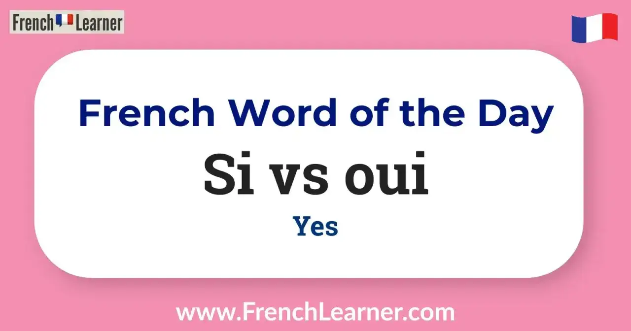 Grafika z napisem "French Word of the Day: Si vs oui" i flagą Francji.