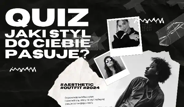Jaki styl do ciebie pasuje? Odkryj swój idealny wygląd z samequizy