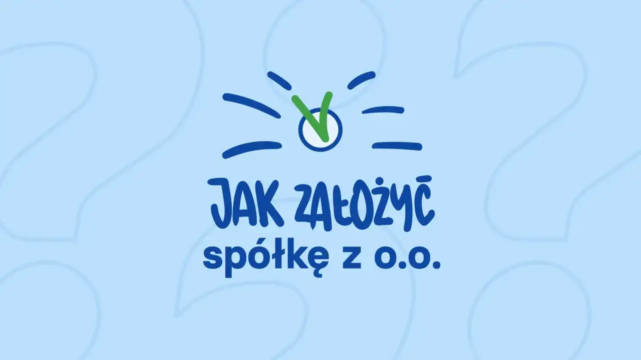 Jak założyć spółkę z o.o. krok po kroku? Prosty przewodnik z zaznaczonymi etapami.