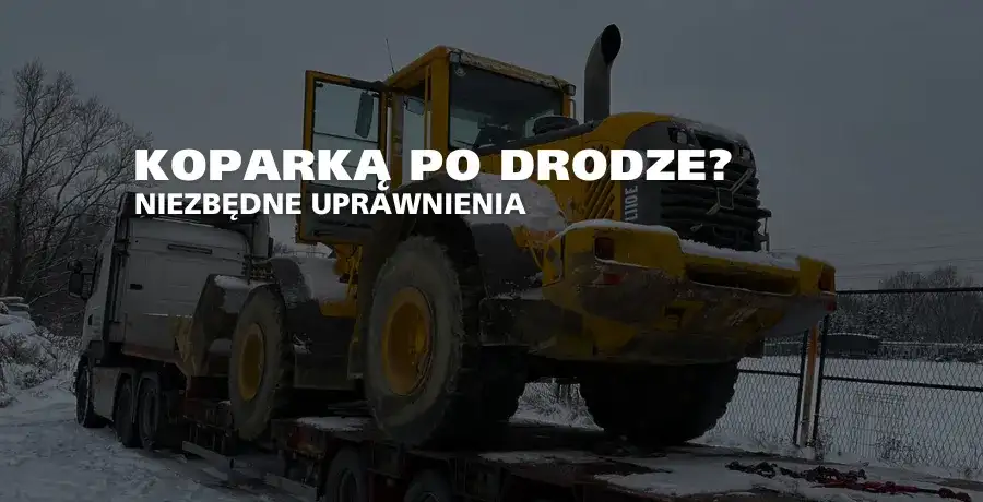Jakie prawo jazdy na koparkę? Kluczowe informacje i wymagania