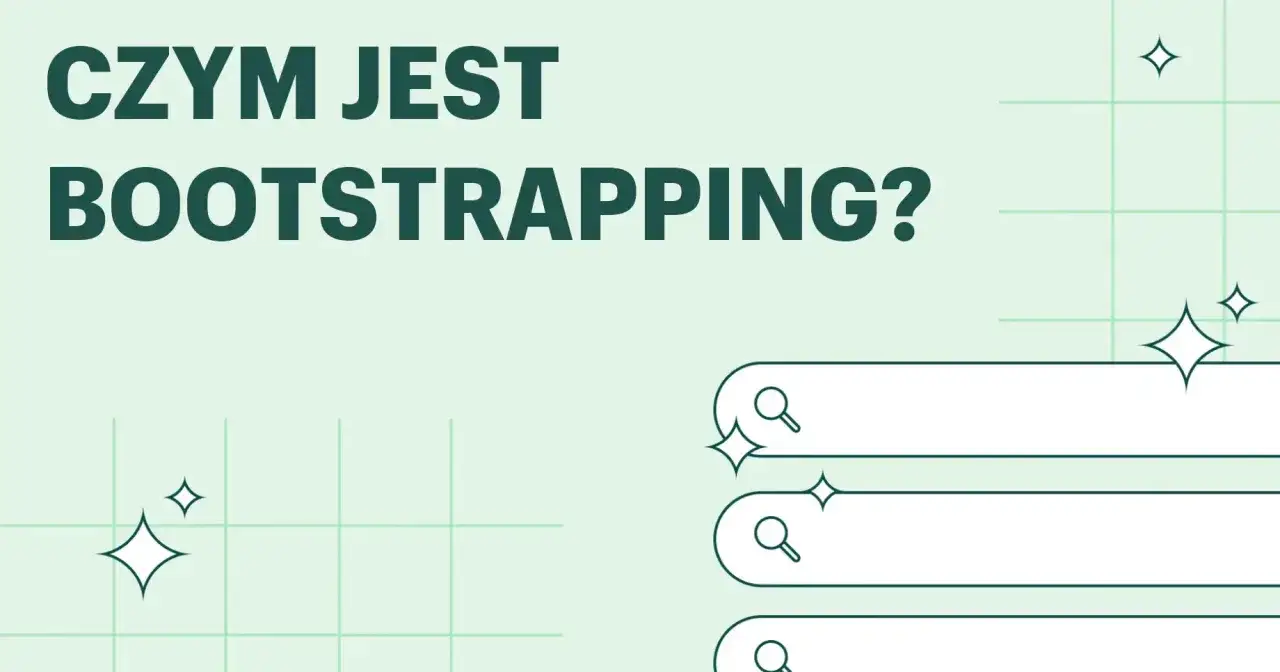 Czym jest bootstrapping? Grafika z pytaniem i ikonami wyszukiwania, sugerująca poszukiwanie informacji o tej metodzie finansowania.