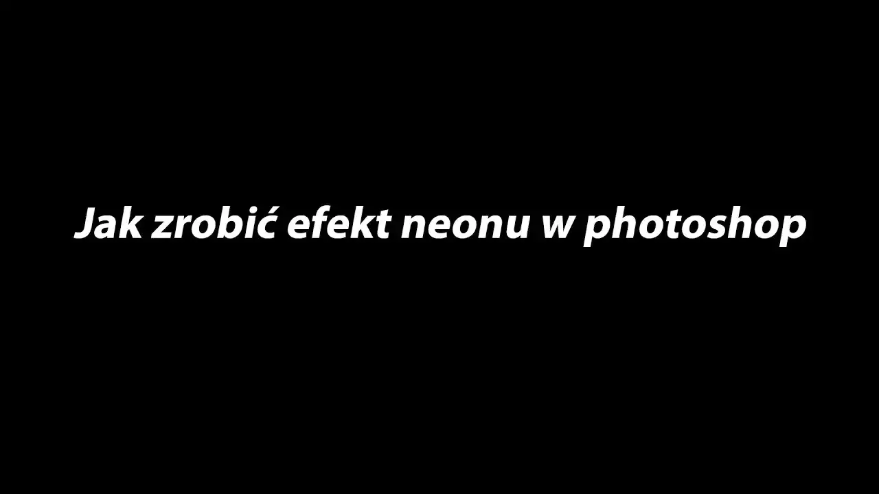 Jak zrobić neonowy napis w Photoshopie i zaskoczyć swoich znajomych