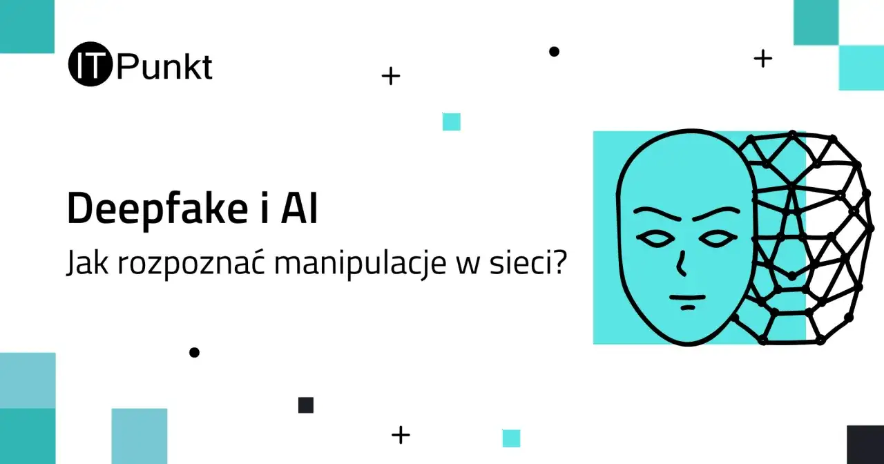Grafika przedstawia twarz i siatkę, symbolizujące deepfake. Tekst pyta: "Deepfake i AI: Jak rozpoznać manipulacje w sieci?".