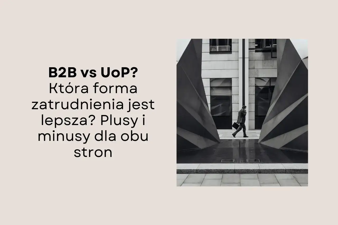 B2B vs UoP? Która forma zatrudnienia jest lepsza? Plusy i minusy dla obu stron. Biznesmen idzie ulicą.