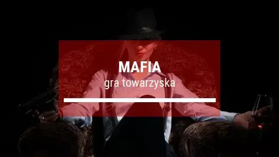 Jak się gra w mafię: zasady, triki i porady dla początkujących graczy