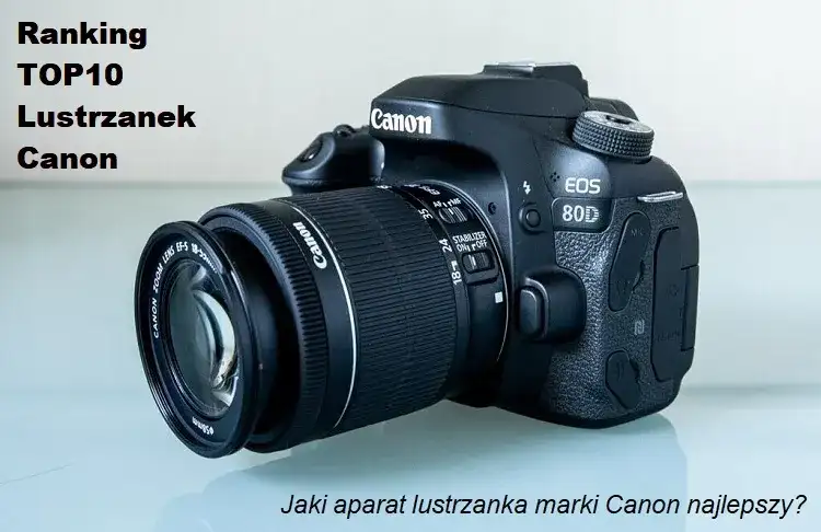 Lustrzanka Canon opinie 2026: Czy warto kupić? Ranking i porównanie
