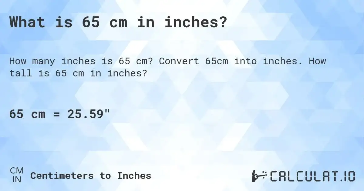 65 cm ile to cali? Prosta konwersja jednostek - wyjaśnienie