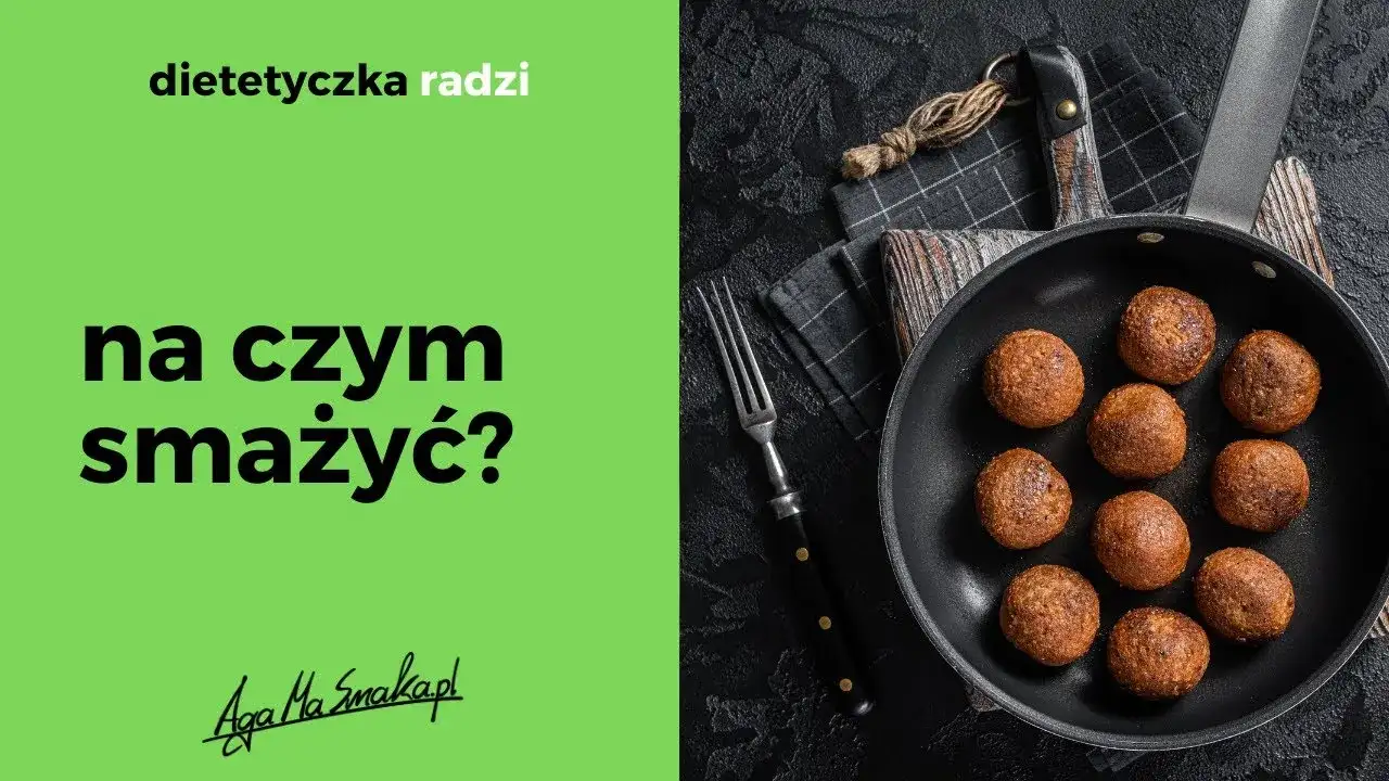 Na czym smażyć dietetycznie, aby uniknąć niezdrowych tłuszczów?