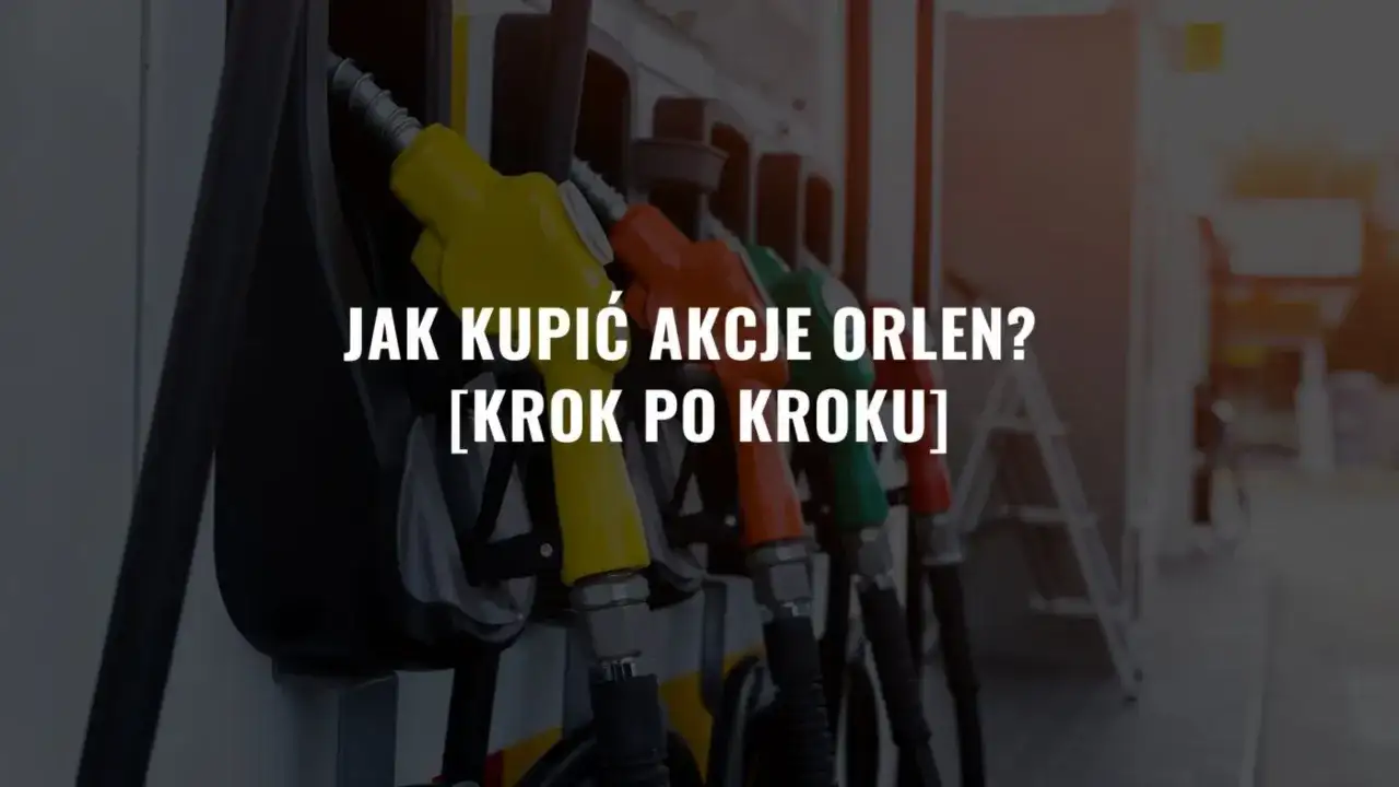 Gdzie kupić akcje Orlenu? Oto najlepsze platformy inwestycyjne