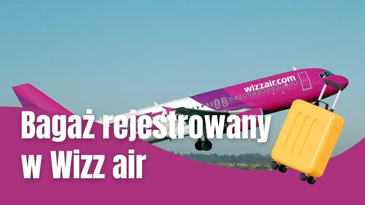 Bagaż rejestrowany WizzAir - co można przewozić i czego unikać