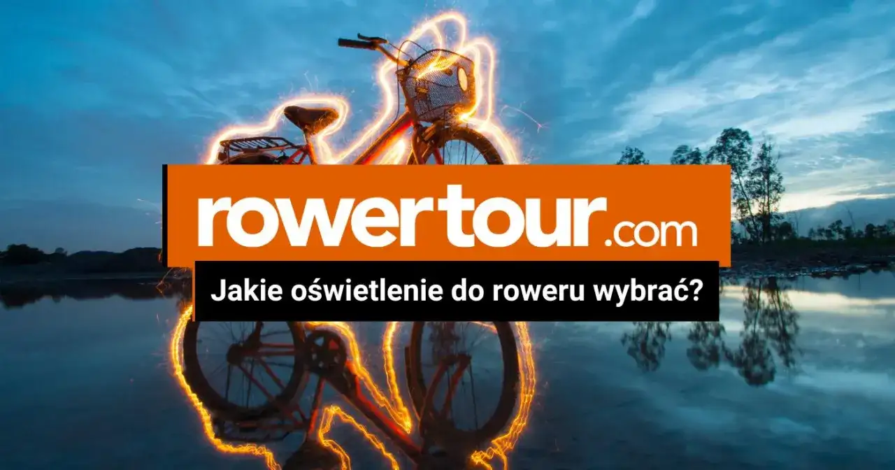 Jakie oświetlenie do roweru wybrać, aby zapewnić bezpieczeństwo?