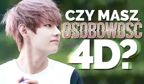 Co to jest osobowość 4D i jak wpływa na nasze życie?