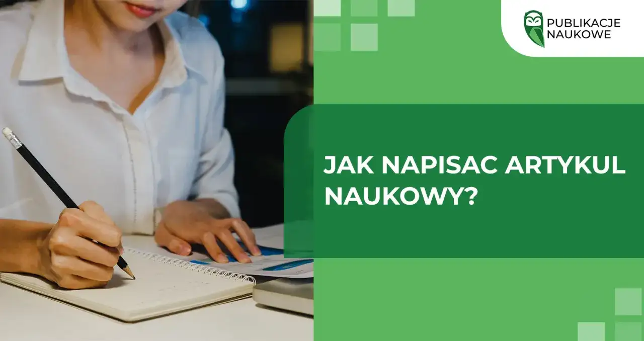 Osoba pisze ręcznie w zeszycie, ucząc się, jak napisać artykuł naukowy. Logo "Publikacje Naukowe" na zielonym tle.