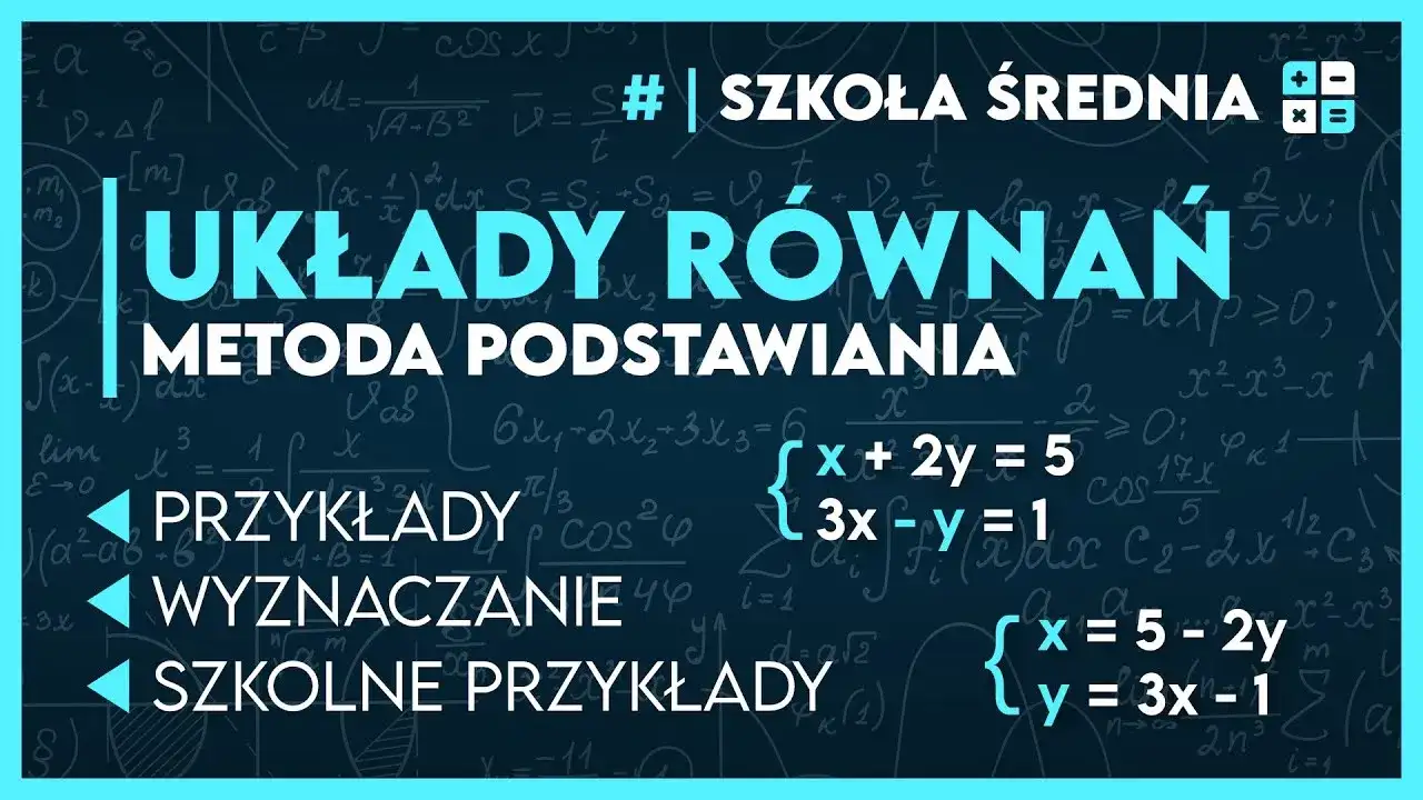 Jak rozwiązywać układy równań metodą podstawiania - proste kroki i przykłady