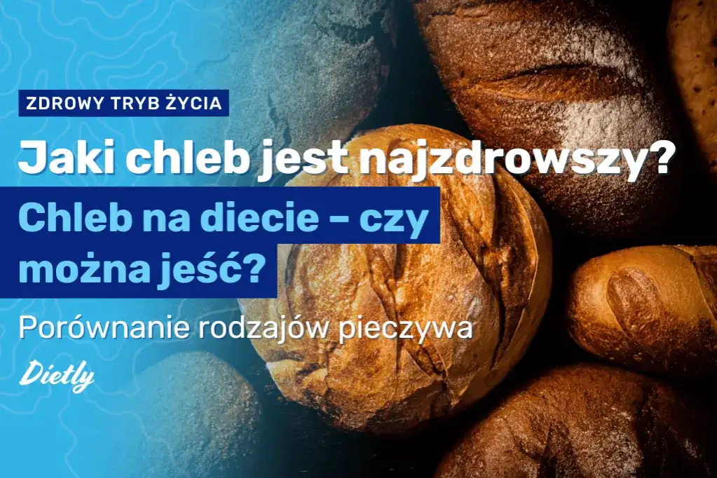Jaki chleb jest najbardziej dietetyczny? Odkryj zdrowe opcje dla diety