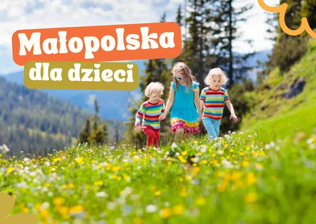 Atrakcje dla dzieci w Małopolsce, które zachwycą całą rodzinę