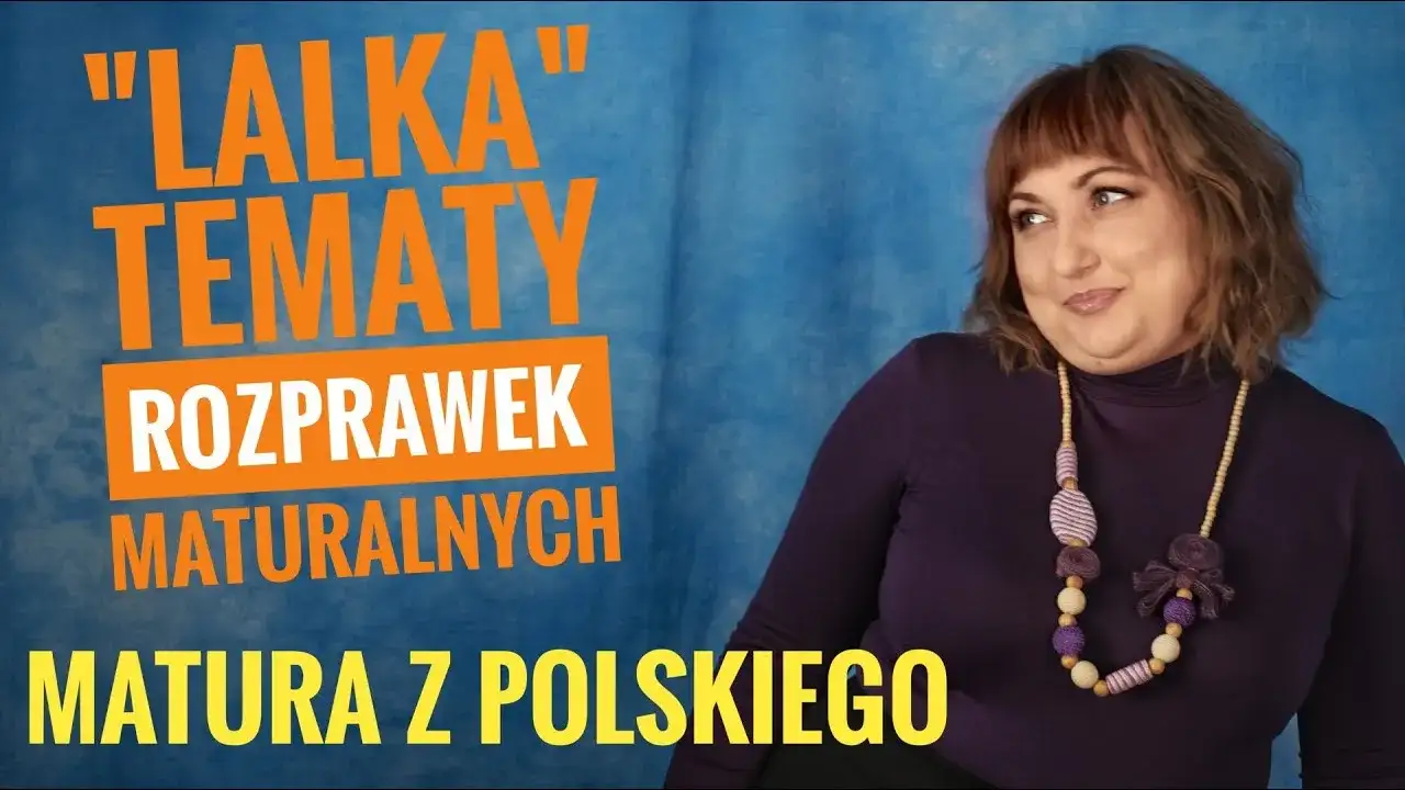 Tematy do rozprawki Lalka – odkryj inspiracje na maturalne wyzwania