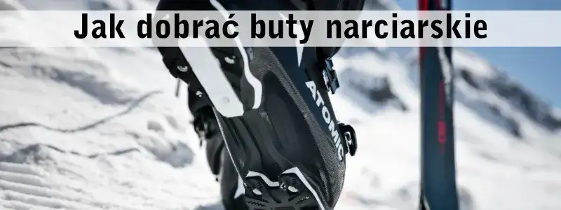 Jak mierzyć buty narciarskie, aby uniknąć niewłaściwego rozmiaru