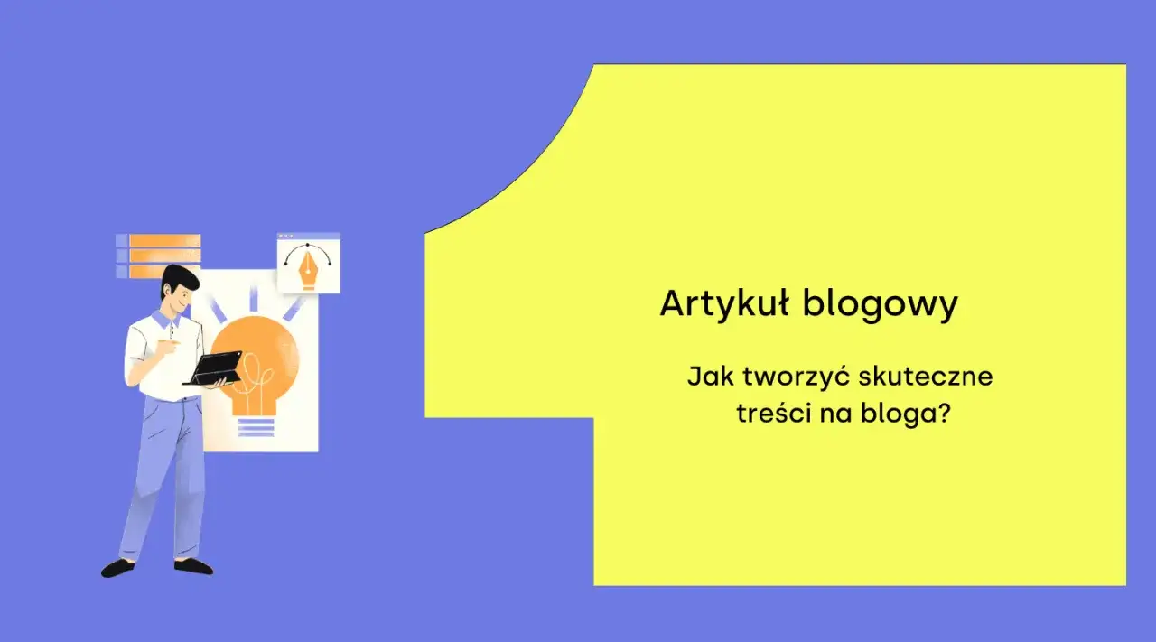 Ilustracja pokazuje mężczyznę pracującego nad pomysłem na artykuł blogowy. Tekst na żółtym tle pyta: "Jak tworzyć skuteczne treści na bloga?".