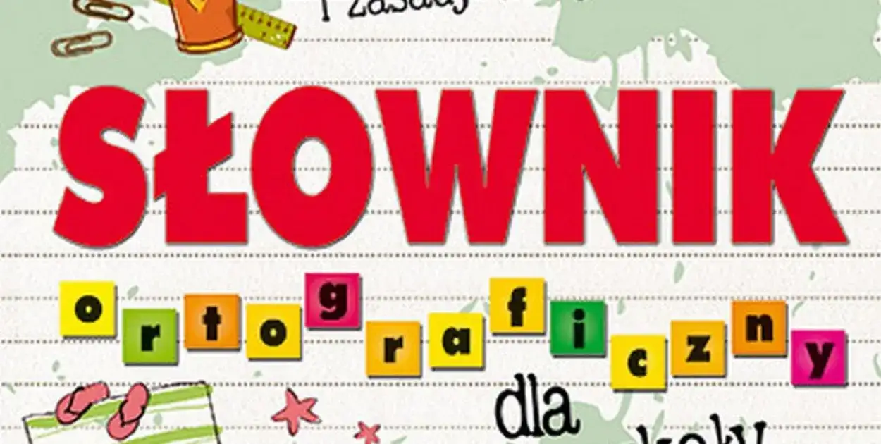 Słownik ortograficzny dla dziecka: Jak wybrać najlepszy?