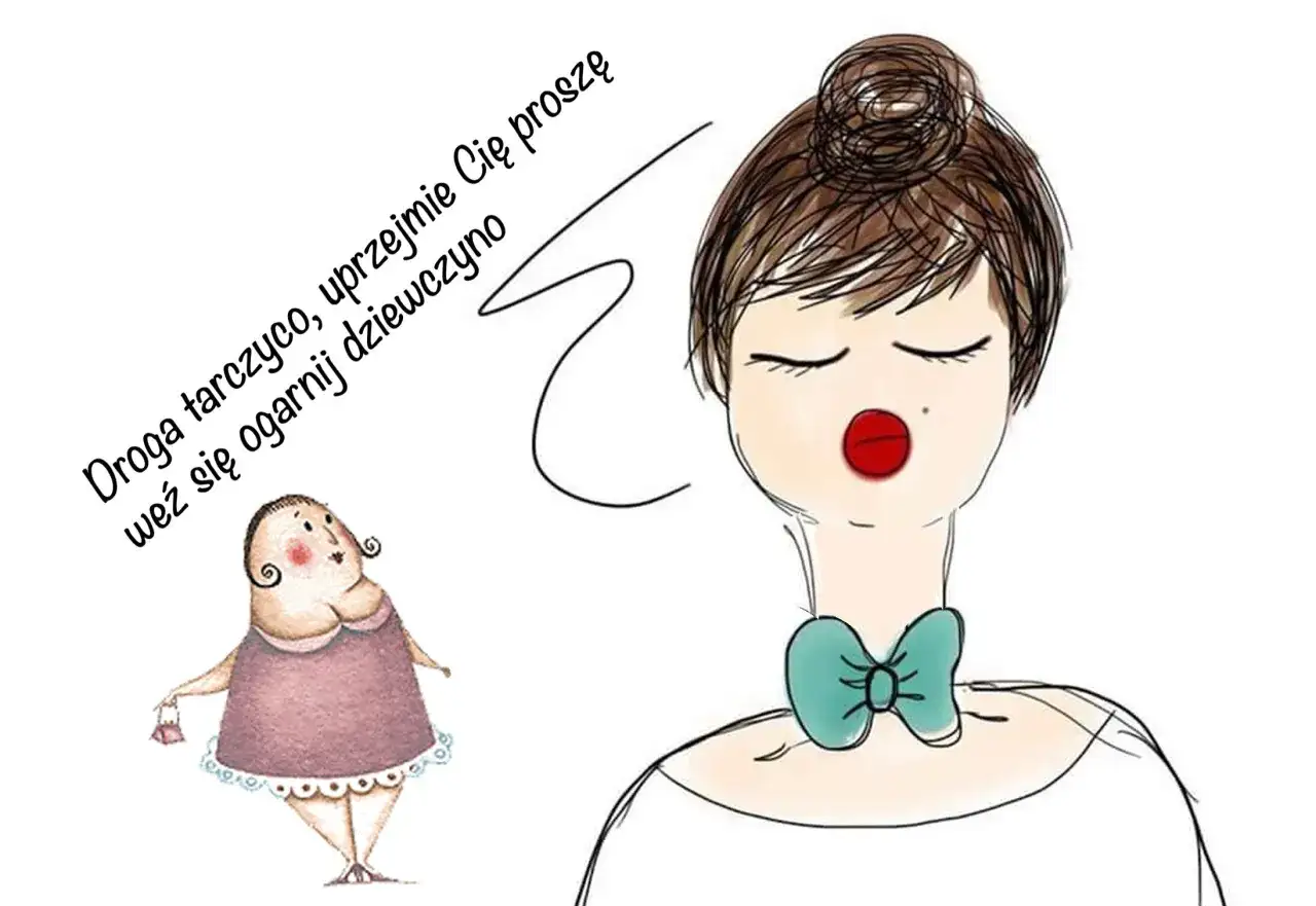 Ilustracja z napisem: "Droga tarczyco, uprzejmie Cię proszę weź się ogarnij dziewczyno". Tarczyca nie lubi chaosu.
