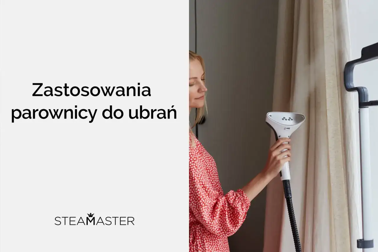 Parownica do ubrań: na co zwrócić uwagę? Poradnik eksperta