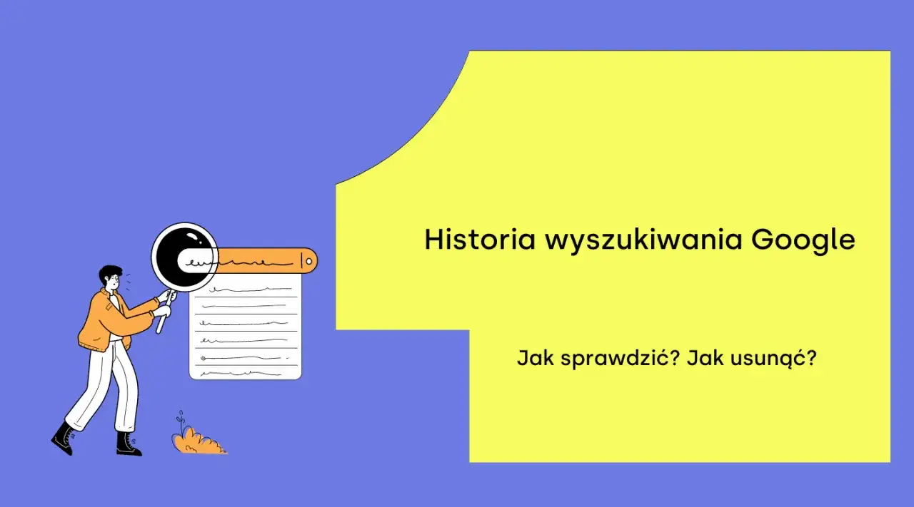 Ilustracja pokazuje, jak sprawdzić historię wyszukiwania Google. Człowiek z lupą analizuje listę wpisów.