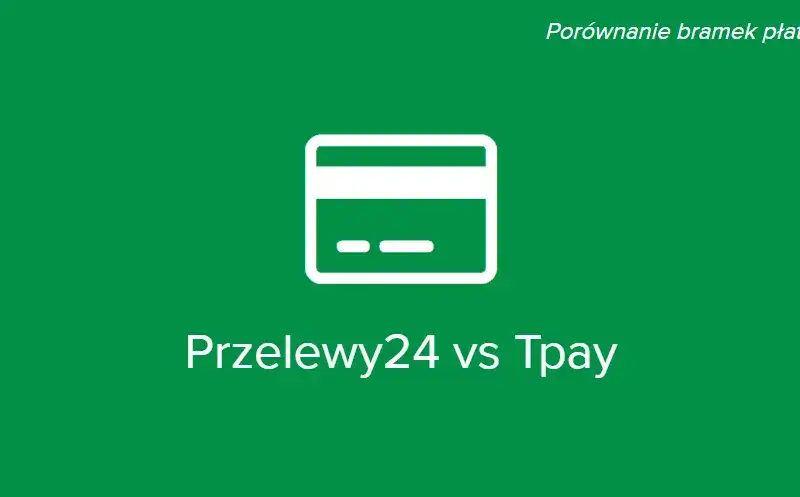 Porównanie bramek płatności: wybierz najlepszą opcję dla swojego sklepu