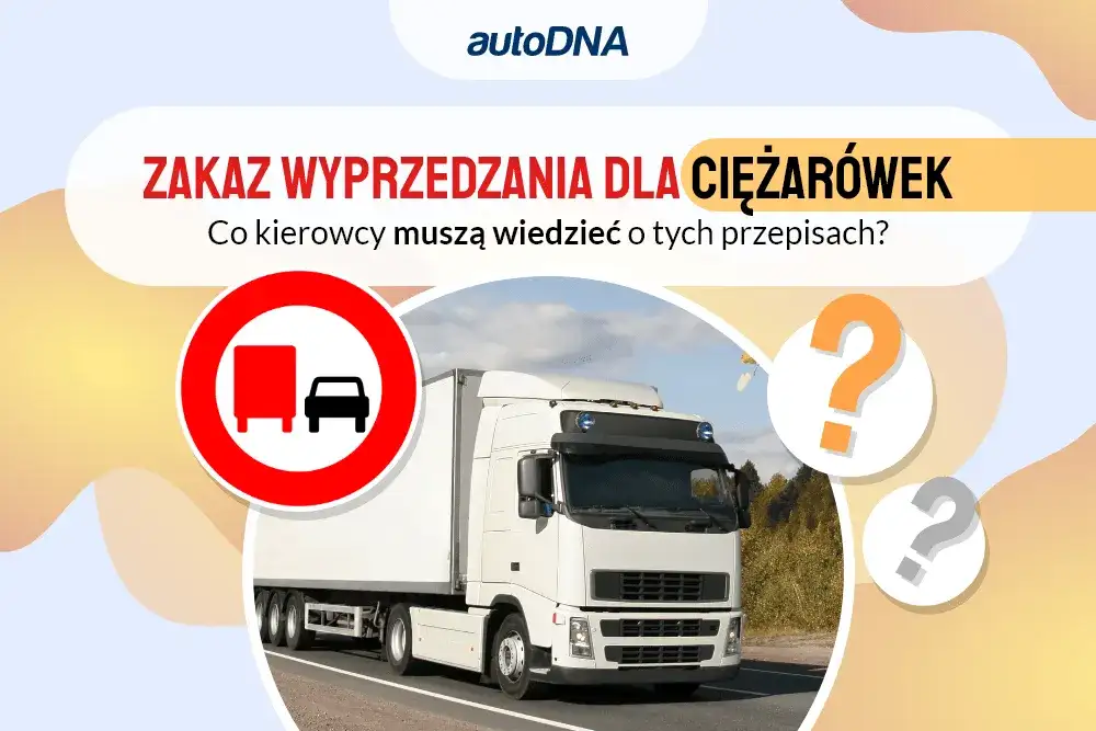 Zakaz wyprzedzania ciężarówek: Gdzie obowiązuje i co grozi?