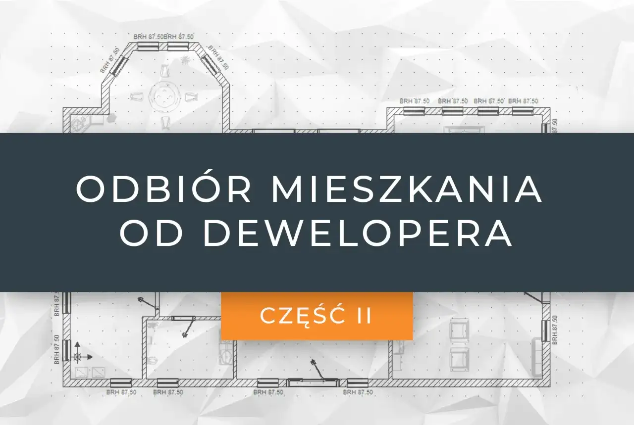 Odbiór mieszkania od dewelopera co dalej – uniknij najczęstszych błędów