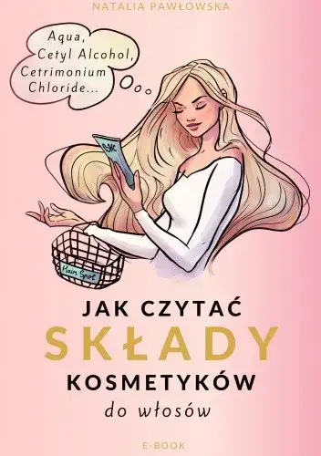 Jak czytać składy kosmetyków do włosów i unikać szkodliwych składników
