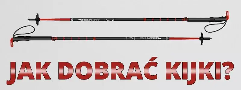 Jak dobrać kije narciarskie do wzrostu i uniknąć błędów podczas jazdy
