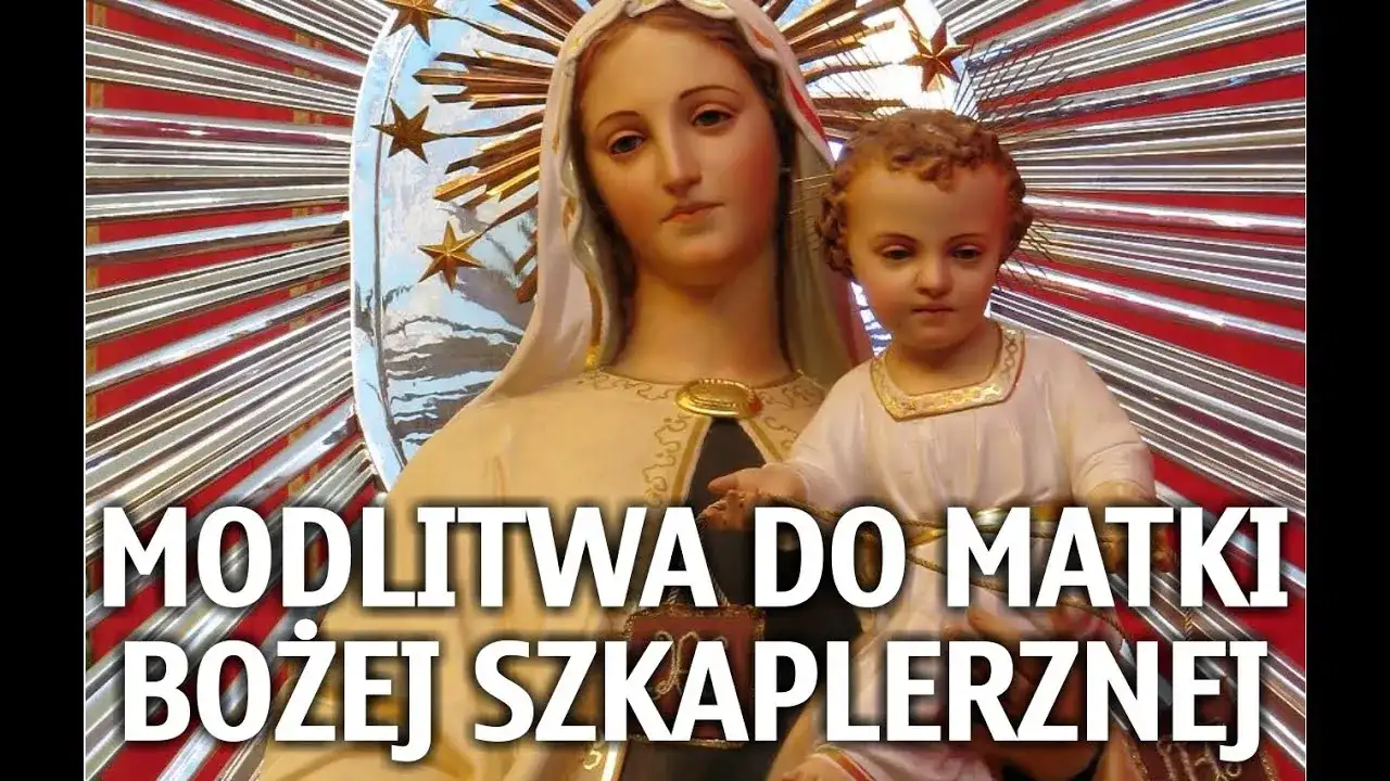 Litania do Matki Bożej Szkaplerznej: modlitwa, która zmienia życie duchowe