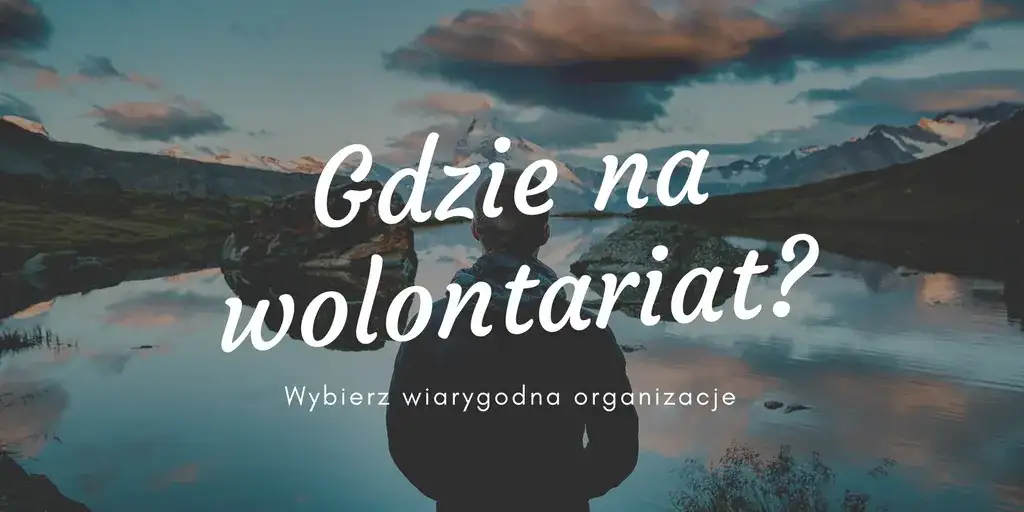 Wolontariat dla dorosłych za granicą - gdzie szukać najlepszych programów