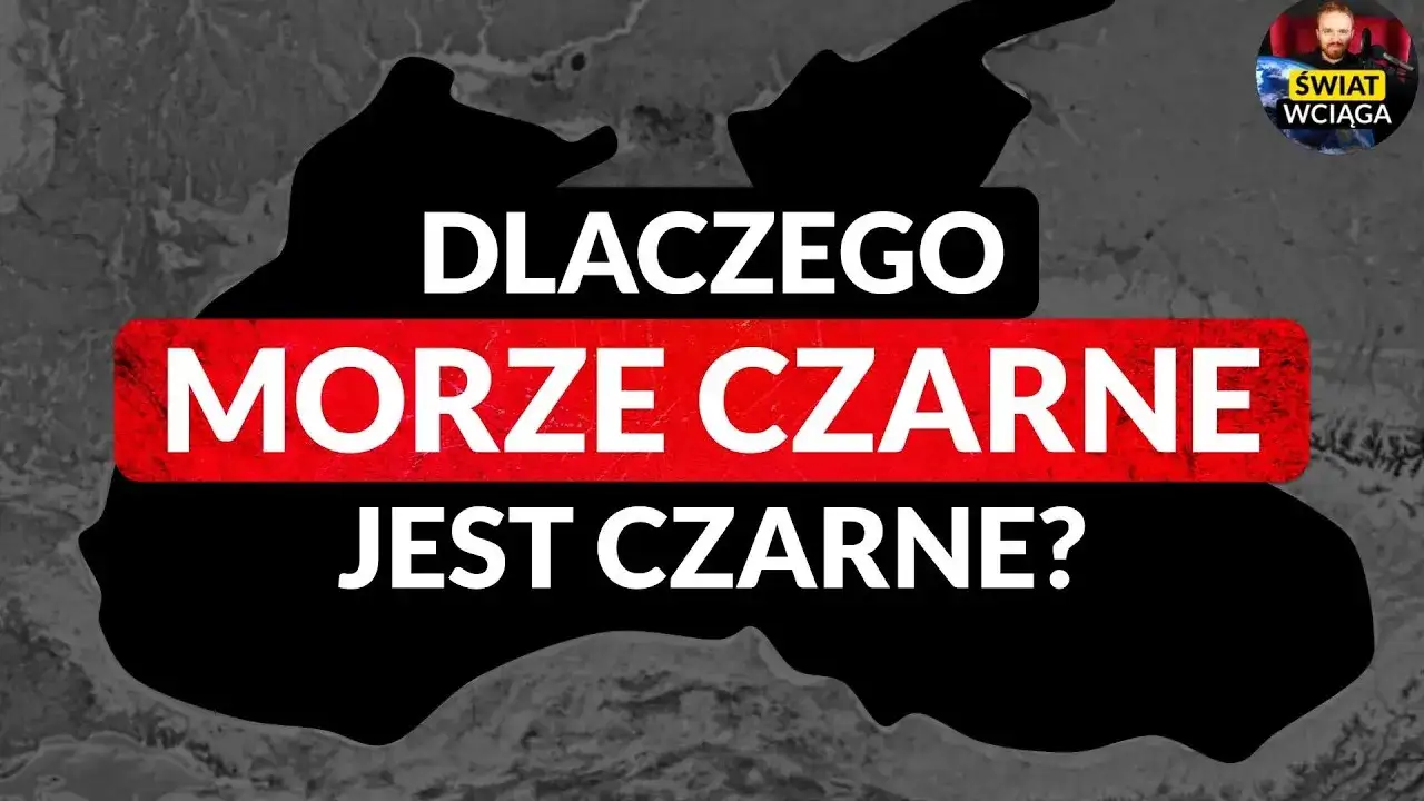 Dlaczego Morze Czarne? Nauka, historia i tajemnice nazwy