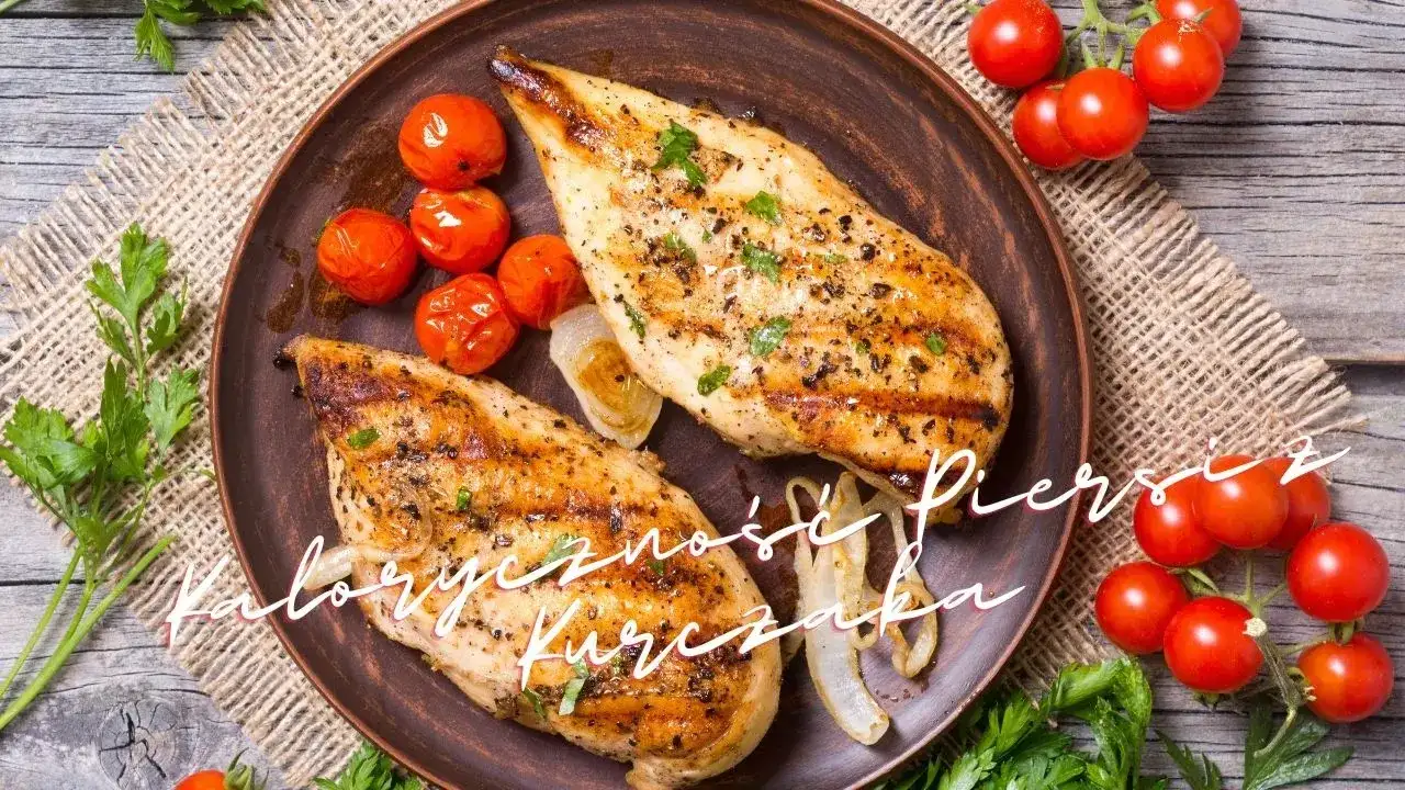Ile kalorii ma kurczak z grilla? Zaskakujące wartości odżywcze