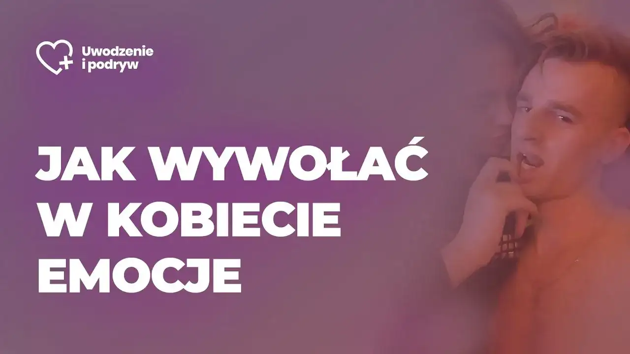 8 skutecznych sposobów jak wzbudzić emocje w kobiecie - poradnik eksperta
