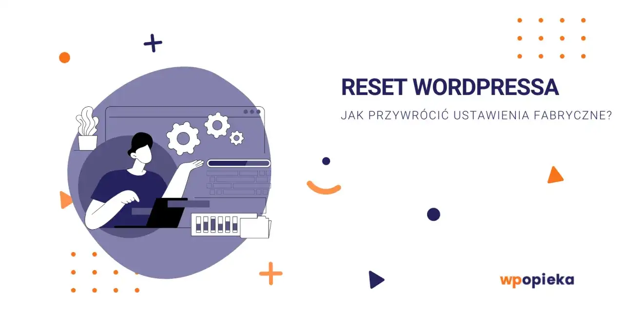 Ilustracja pokazuje, jak zresetować WordPress. Mężczyzna przy laptopie, ikony ustawień i tekstu "RESET WORDPRESSA".