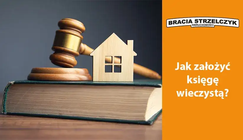 Jak założyć księgę wieczystą: kompletny poradnik krok po kroku