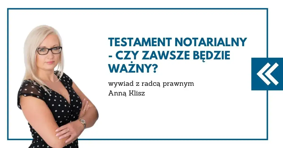 Czy można podważyć testament notarialny? Poznaj trudne możliwości