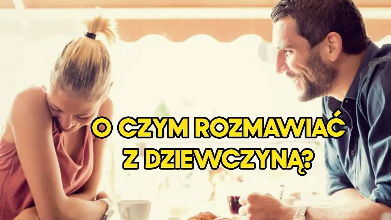 Jak postępować z nowo poznaną dziewczyną? Praktyczny poradnik