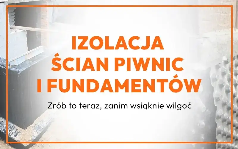 Jak zrobić izolację fundamentów, aby uniknąć wilgoci i kosztownych napraw