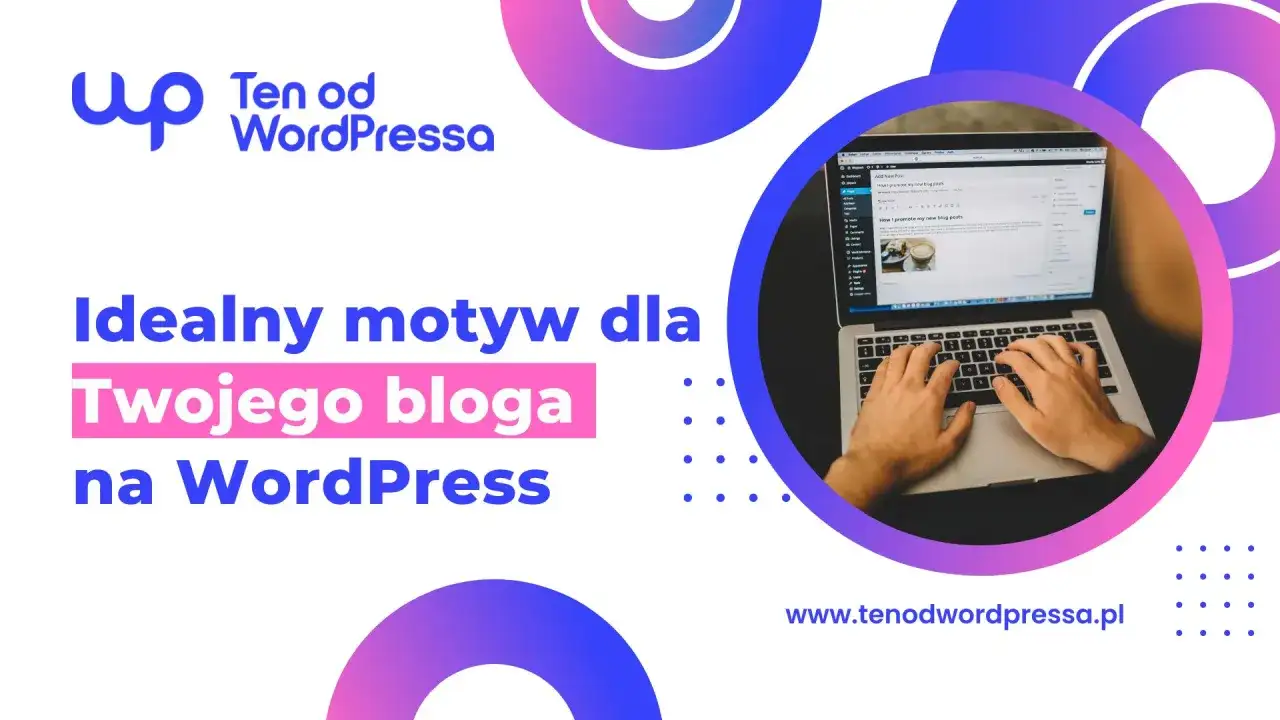 Idealny motyw WordPress dla Twojego bloga. Ręce na klawiaturze laptopa, tworzenie treści.