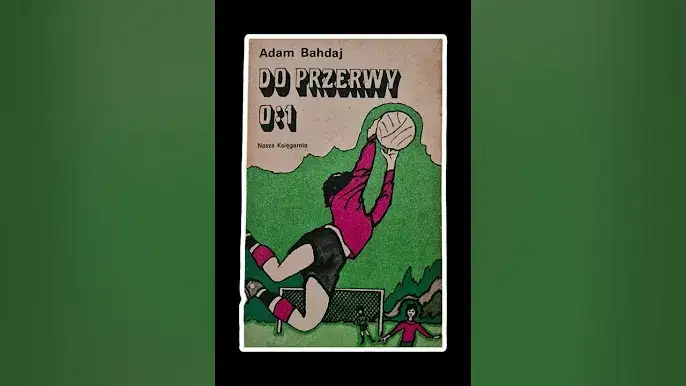 Adam Bahdaj - autor książki do przerwy 0:1 i jego niezwykłe historie