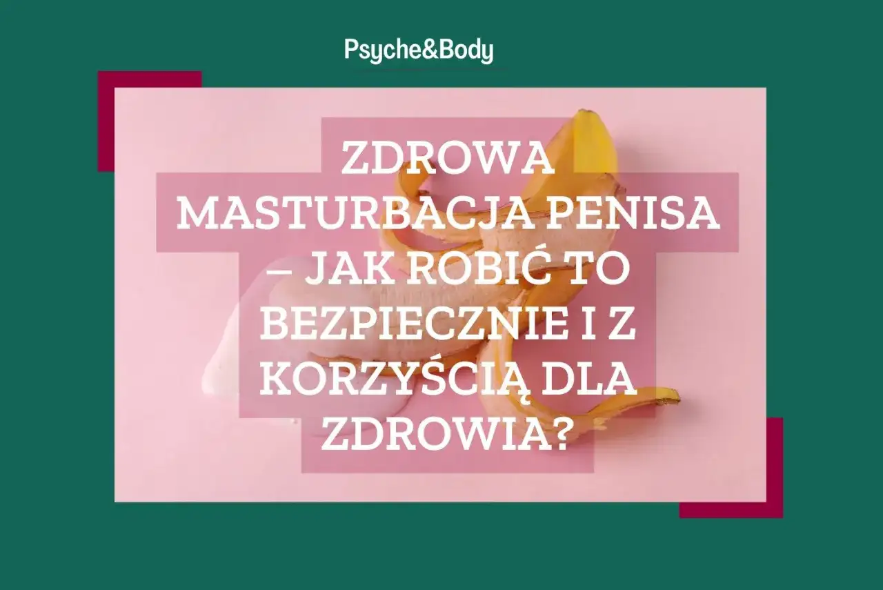 Czy masturbacja jest zdrowa? Naukowe fakty i wpływ na Twoje ciało