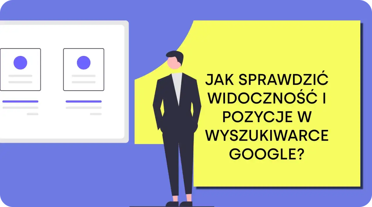 Ilustracja z tekstem "JAK SPRAWDZIĆ WIDOCZNOŚĆ I POZYCJE W WYSZUKIWARCE GOOGLE?". Obok schemat wyników wyszukiwania.